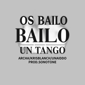 OS BAILO UN TANGO (feat. KRIS BLANCH & UNAIDDO) [Explicit]