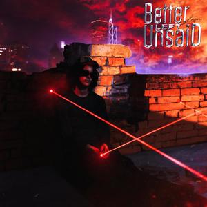 Better Left Unsaid (Explicit)