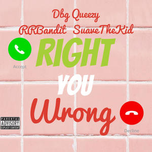 You Right, You Wrong (feat. SuaveTheKid & RRBandit) [Explicit]