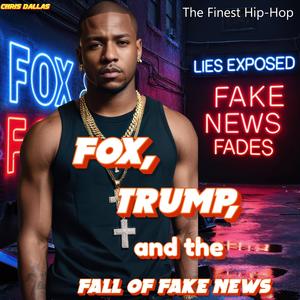 Fox, Trump and the Fall Of Fake News