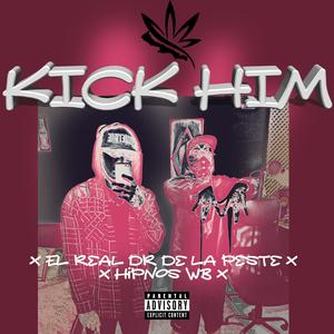Kick Him (Hipnos Wb) (Explicit)
