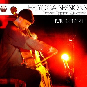 The Yoga Sessions: Dave Eggar Quartet: Mozart