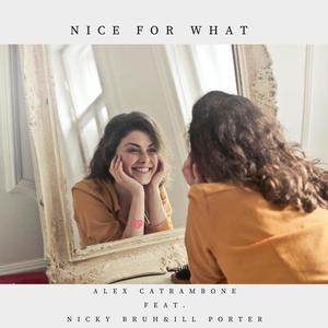 Nice for What (feat. Nicky Bruh & Ill Porter) [Explicit]