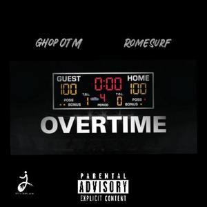 Overtime (feat. Ghop Otm & Rome Surf) (Explicit)