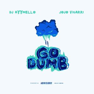 Go Dumb (feat. JoJo Vicarri) [Explicit]