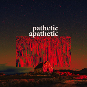 Pathetic Apathetic (Explicit)