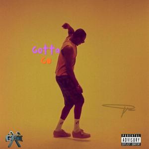 Gotta Go (Explicit)