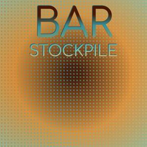 Bar Stockpile