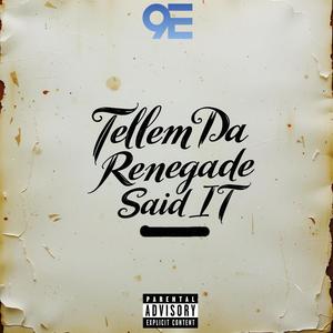 Tellem Da Renegade Said It (Explicit)