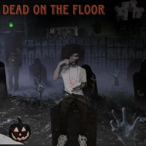 Dead On The Floor (Explicit)