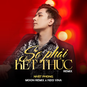 Sợ Phải Kết Thúc (Remix)