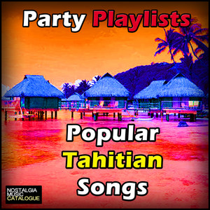 Party Playlists:  Popular Tahitian Songs