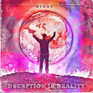 Deception Is Reality (Explicit)