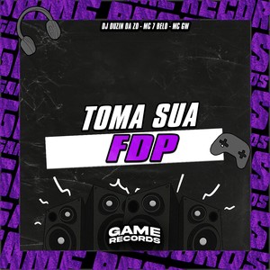 Toma Sua FDP (Explicit)