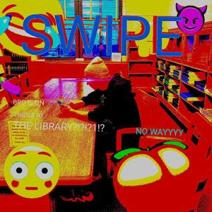 SWIPE (feat. Max Rosenberg) (Explicit)