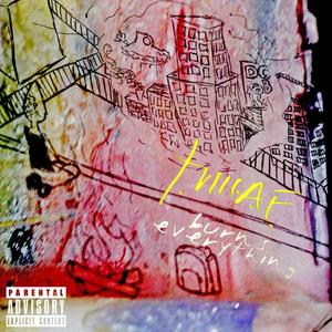 T.M.A.F. BURNS EVERYTHING (Explicit)