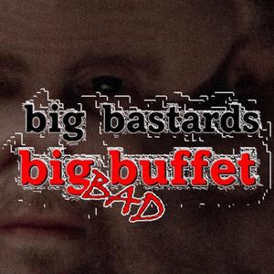 BIG BASTARD'S BIG BAD BUFFET (feat. TheUniqueen, FreakOut, MarkMeteor & astrawbees) (Explicit)