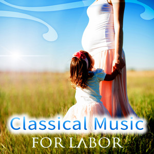 Classical Music for Labor – Pregnancy Music for Delivery, Soothing Sounds for Childbirth, Emotional Music for Pregnant Women