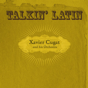 Talkin Latin Vol.11 : Xavier Cugat and his Orchestra