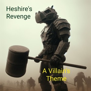 A Villain's Theme Heshire's Revenge (Explicit)