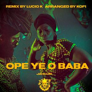 Ope Ye O Baba (feat. Lucio K & Kofi Agyei)
