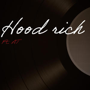 Hood rich (feat. A.T.) (Explicit)