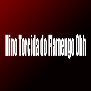 Hino Torcida do Flamengo Ohh