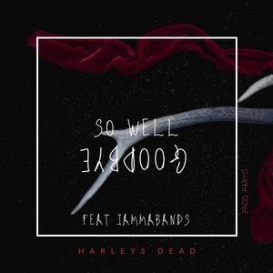 So Well, Goodbye. (Explicit)