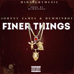 Finer Things (feat. Humminboy)