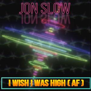 i wish i was high (af) [Explicit]