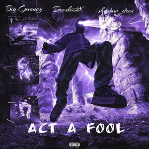 Act a Fool (Explicit)