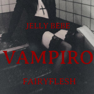 VAMPIRO (feat. Fairyflesh)