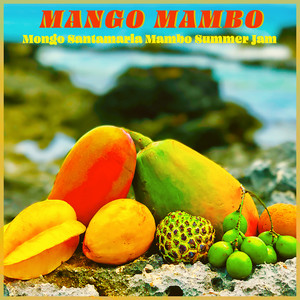 Mango Mambo - Mongo Santamaria Mambo Summer Jam