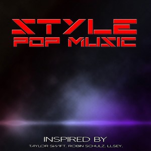 Style Pop Music (Inspired by Taylor Swift, Robin Schulz, Llsey)