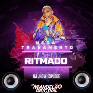 Mega Travamento Ritmado (Explicit)