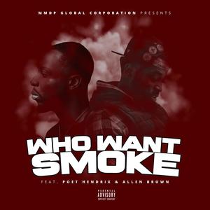 Who Want Smoke (feat. Poet Hendrix & Allen Brown) [Explicit]