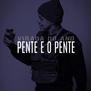 VIRADA DO ANO PENTE E O PENTE (Explicit)