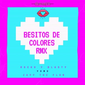 Besitos de Colores (Remix) [feat. Yomo & Javy the Flow]