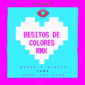 Besitos de Colores[feat. Yomo & Javy the Flow] (Remix)