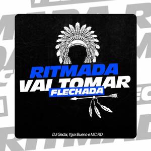 Ritmada Vai Tomar Flechada (Explicit)