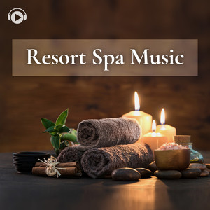 Resort Spa Music -お家が最高級な癒しの空間に変わるアロマBGM-