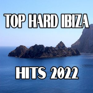 Top Hard Ibiza Hits 2022 (Explicit)