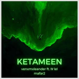 KETAMEEN (feat. ١٧ lel mafar2)