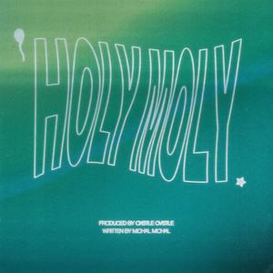 Holy Moly(feat. Michal Michal) (Explicit)