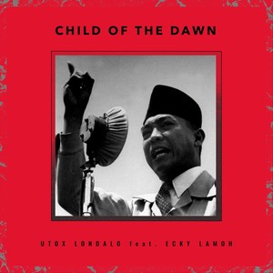 Child of the Dawn (feat. Ecky Lamoh)