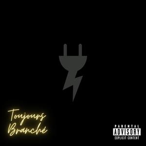 Toujours Branché (Explicit)