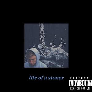 life of a stoner (Explicit)