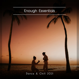 Enough Essentials Dance & Chill 2021