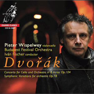 Dvořák: Concerto for Cello and Orchestra in B Minor Op. 104 & Symphonic Variations for Orchestra Op. 78