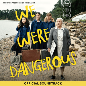 We Were Dangerous Official Soundtrack